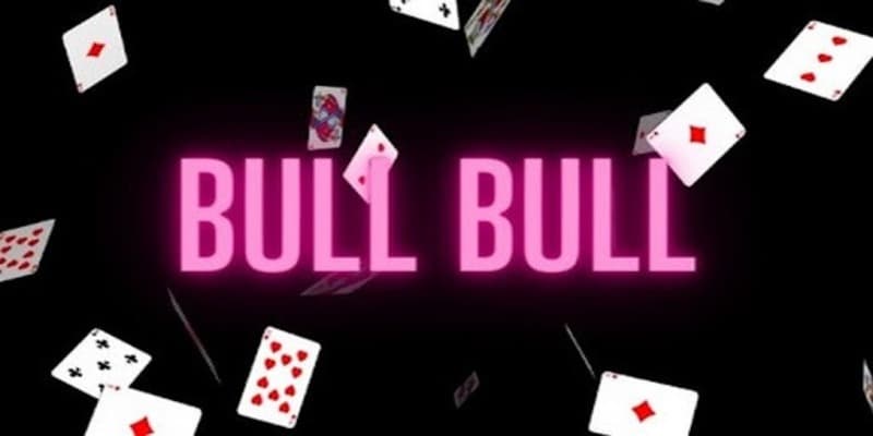 Cách chơi bull bull Cách chơi bull bull lợi ích nhận được