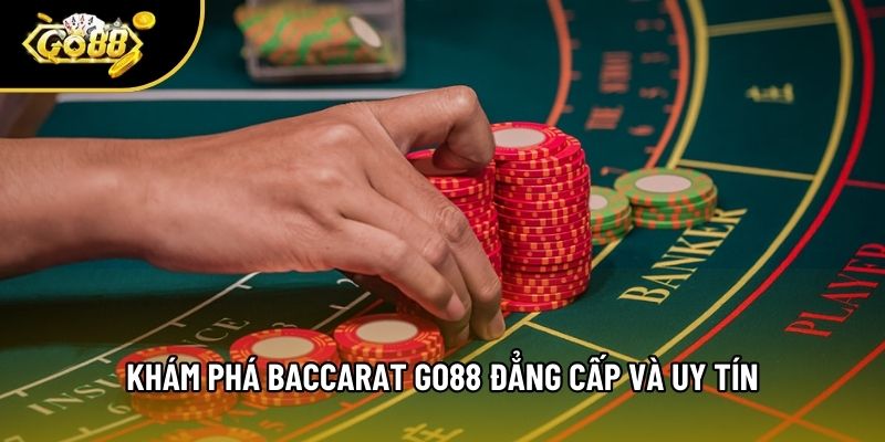 Khám phá Baccarat Go88 đẳng cấp và uy tín Khám phá Baccarat Go88 đẳng cấp và uy tín