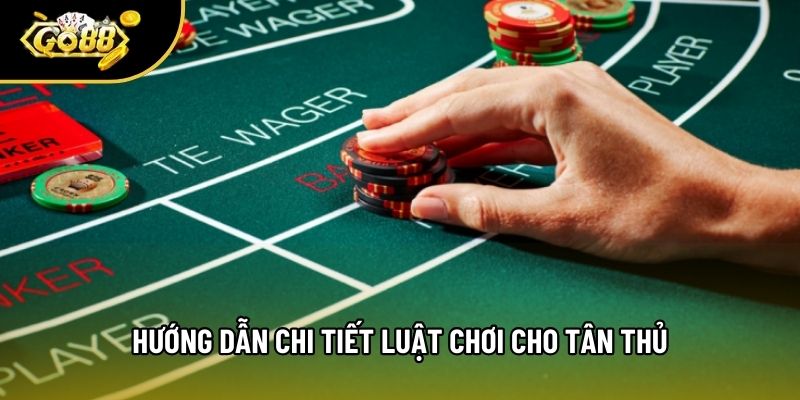 Hướng dẫn chi tiết luật chơi cho tân thủ Hướng dẫn chi tiết luật chơi cho tân thủ