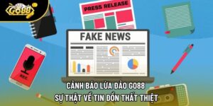 Cảnh Báo Lừa Đảo Go88 Và Sự Thật Về Tin Đồn Thất Thiệt