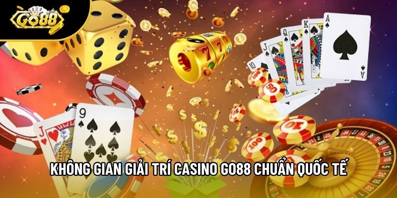 Không gian giải trí Casino Go88 chuẩn quốc tế Không gian giải trí Casino Go88 chuẩn quốc tế