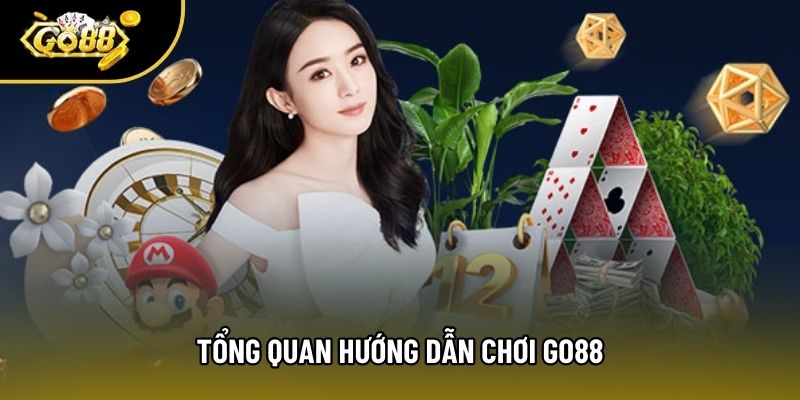 Tổng quan hướng dẫn chơi Go88 Tổng quan hướng dẫn chơi Go88