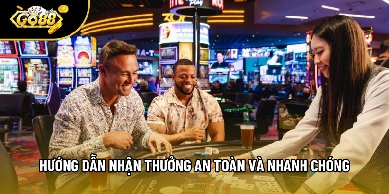 Hướng dẫn nhận thưởng an toàn và nhanh chóng Hướng dẫn nhận thưởng an toàn và nhanh chóng
