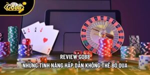 Review Go88 - Những Tính Năng Hấp Dẫn Không Thể Bỏ Qua