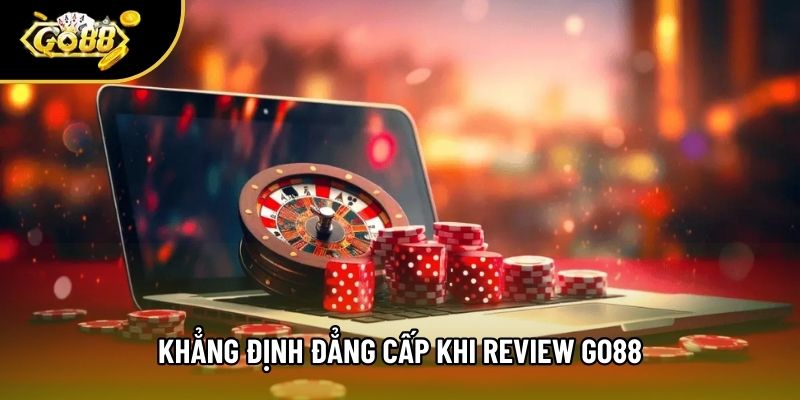 Khẳng định đẳng cấp khi review Go88 Khẳng định đẳng cấp khi review Go88