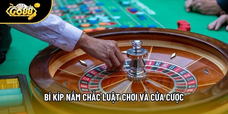 Bí kíp nắm chắc luật chơi và cửa cược